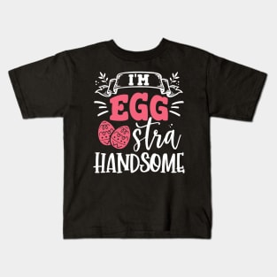 Easter I'm EGGstra Handsome Funny Easter Men Boys Kids T-Shirt